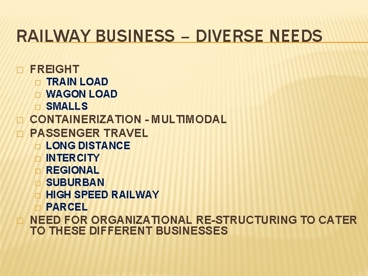 RAILWAY BUSINESS – DIVERSE NEEDS � FREIGHT � � � CONTAINERIZATION - MULTIMODAL PASSENGER