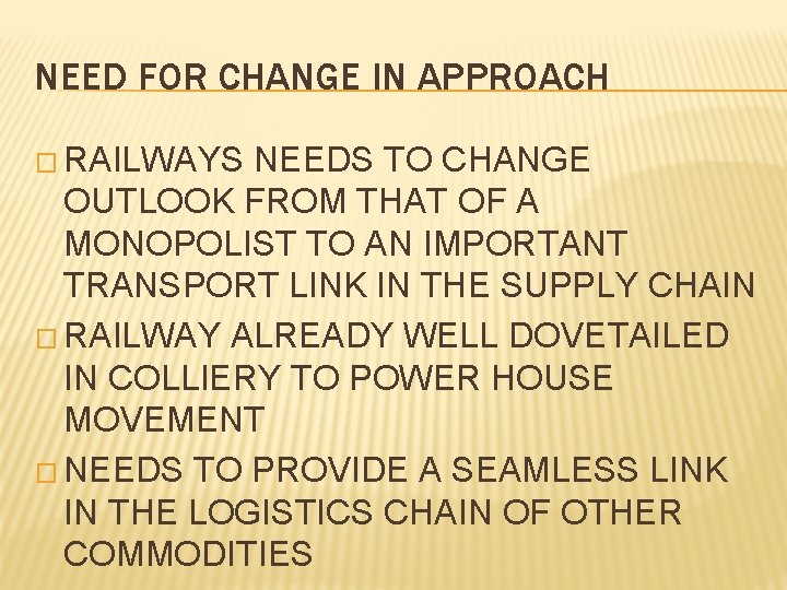 NEED FOR CHANGE IN APPROACH � RAILWAYS NEEDS TO CHANGE OUTLOOK FROM THAT OF