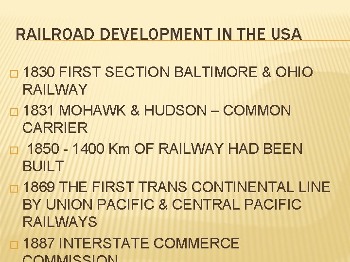 RAILROAD DEVELOPMENT IN THE USA � 1830 FIRST SECTION BALTIMORE & OHIO RAILWAY �