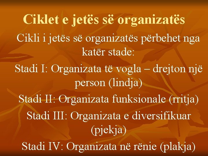 Ciklet e jetës së organizatës Cikli i jetës së organizatës përbehet nga katër stade: