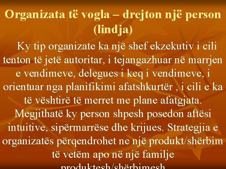 Organizata të vogla – drejton një person (lindja) Ky tip organizate ka një shef