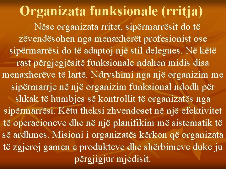 Organizata funksionale (rritja) Nëse organizata rritet, sipërmarrësit do të zëvendësohen nga menaxherët profesionist ose