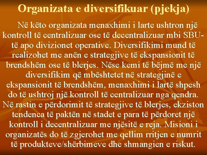 Organizata e diversifikuar (pjekja) Në këto organizata menaxhimi i larte ushtron një kontroll të