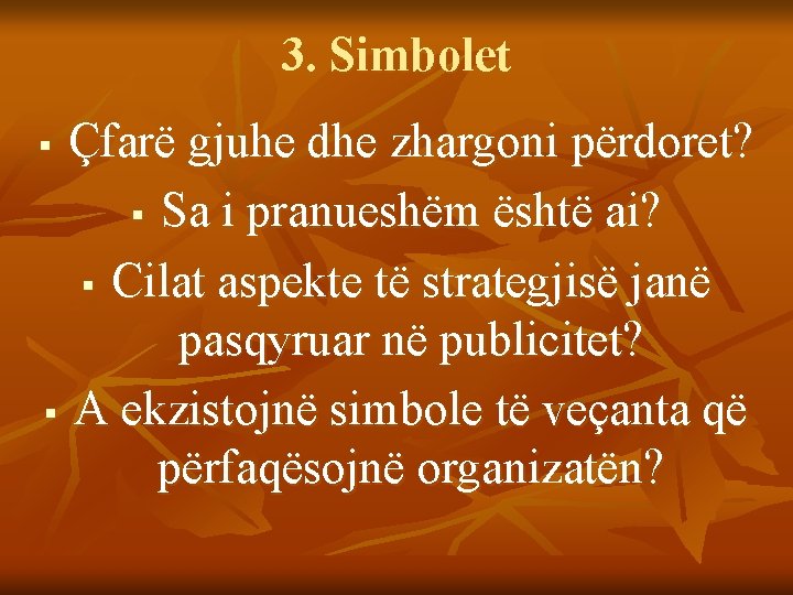 3. Simbolet Çfarë gjuhe dhe zhargoni përdoret? § Sa i pranueshëm është ai? §