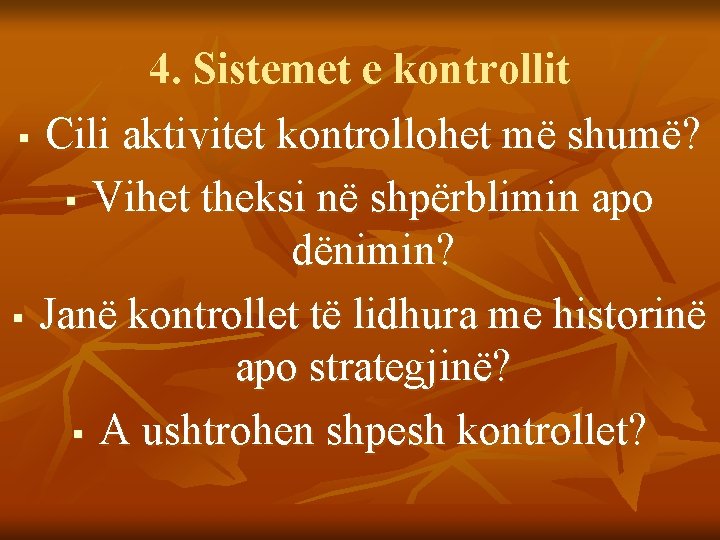 4. Sistemet e kontrollit § Cili aktivitet kontrollohet më shumë? § Vihet theksi në