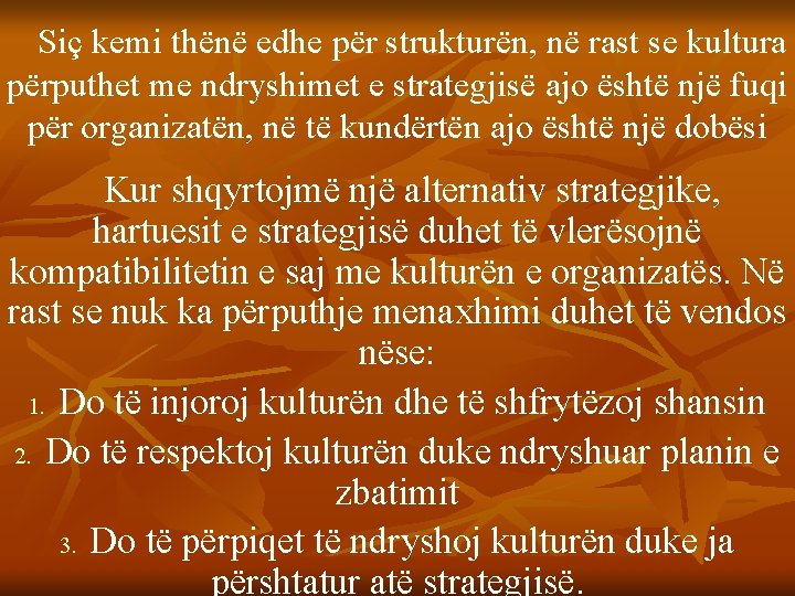 Siç kemi thënë edhe për strukturën, në rast se kultura përputhet me ndryshimet e