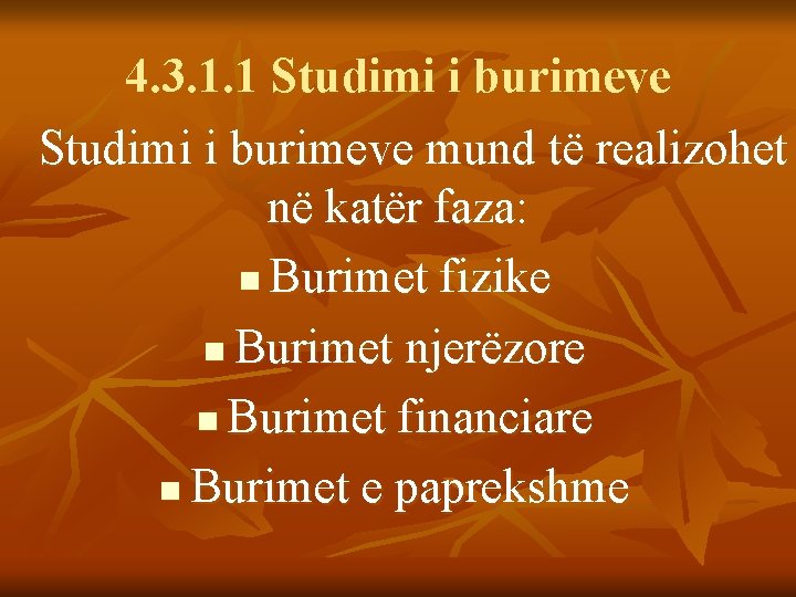 4. 3. 1. 1 Studimi i burimeve mund të realizohet në katër faza: n