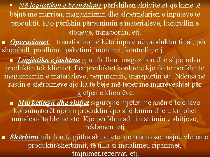 § Në logjistiken e brendshme përfshihen aktivitetet që kanë të bëjnë me marrjen, magazinimin