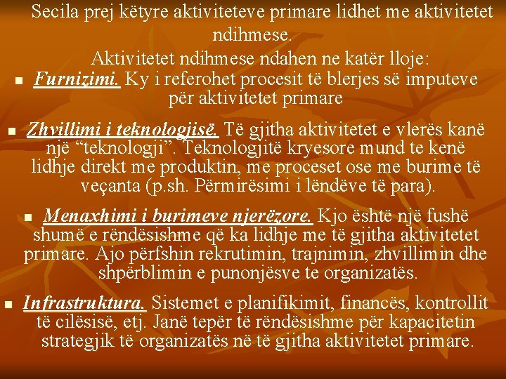 n n Secila prej këtyre aktiviteteve primare lidhet me aktivitetet ndihmese. Aktivitetet ndihmese ndahen