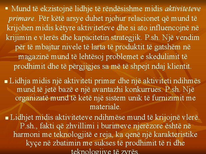 § Mund të ekzistojnë lidhje të rëndësishme midis aktiviteteve primare. Për këtë arsye duhet