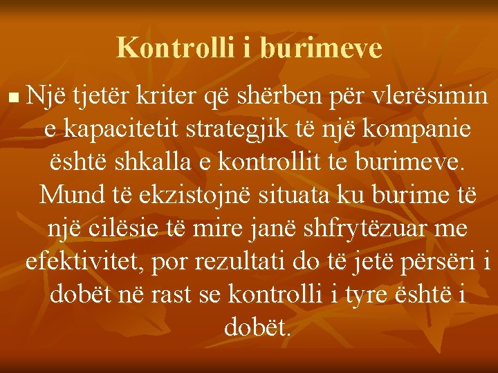 Kontrolli i burimeve n Një tjetër kriter që shërben për vlerësimin e kapacitetit strategjik