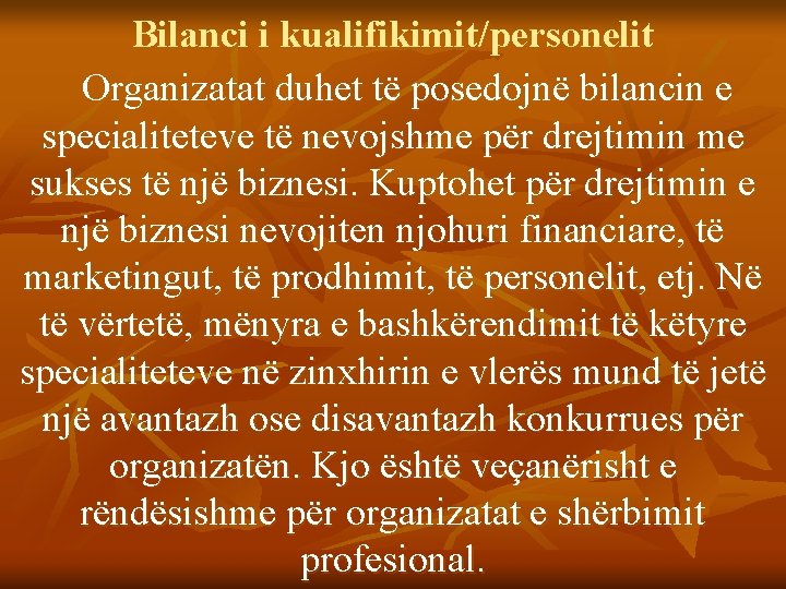 Bilanci i kualifikimit/personelit Organizatat duhet të posedojnë bilancin e specialiteteve të nevojshme për drejtimin