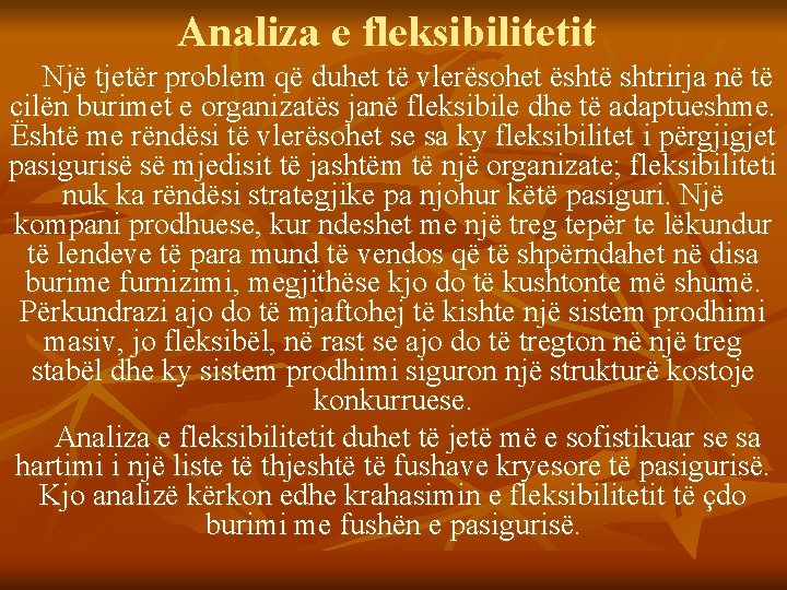 Analiza e fleksibilitetit Një tjetër problem që duhet të vlerësohet është shtrirja në të