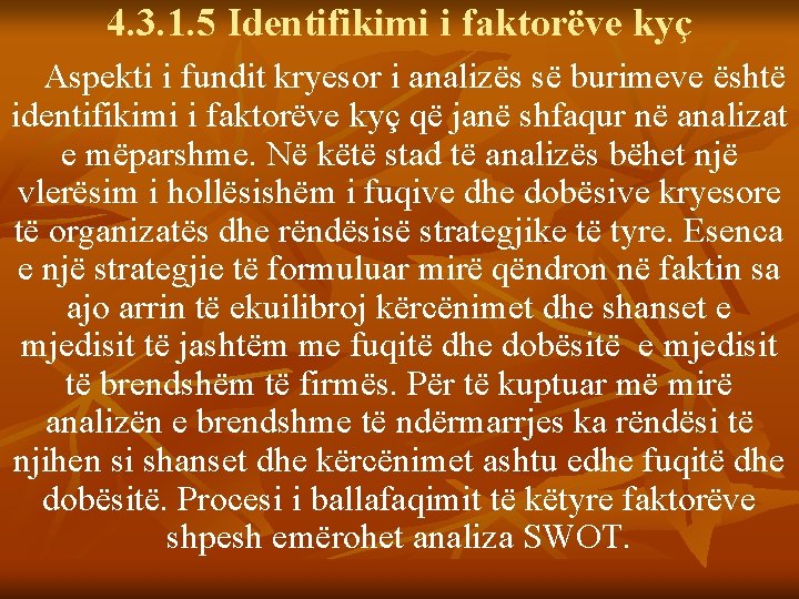 4. 3. 1. 5 Identifikimi i faktorëve kyç Aspekti i fundit kryesor i analizës