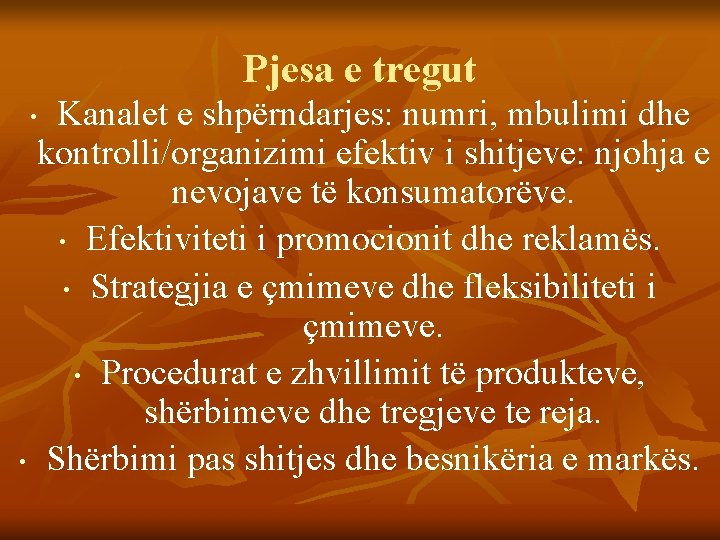 Pjesa e tregut Kanalet e shpërndarjes: numri, mbulimi dhe kontrolli/organizimi efektiv i shitjeve: njohja