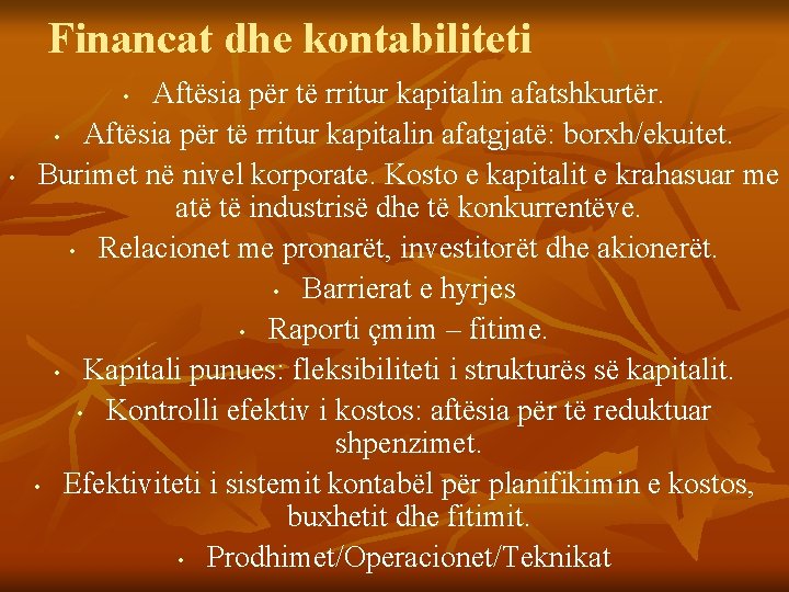 Financat dhe kontabiliteti Aftësia për të rritur kapitalin afatshkurtër. • Aftësia për të rritur