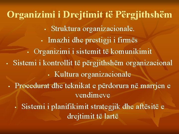 Organizimi i Drejtimit të Përgjithshëm Struktura organizacionale. • Imazhi dhe prestigji i firmës •