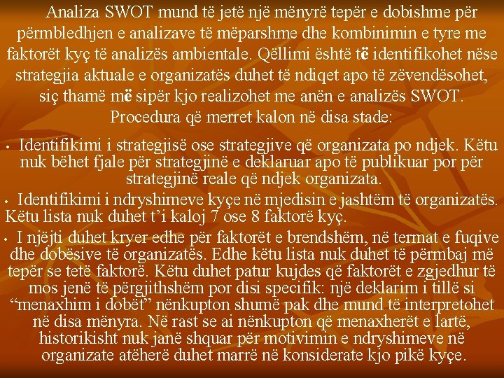 Analiza SWOT mund të jetë një mënyrë tepër e dobishme përmbledhjen e analizave të