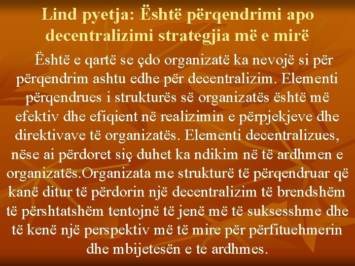 Lind pyetja: Është përqendrimi apo decentralizimi strategjia më e mirë Është e qartë se