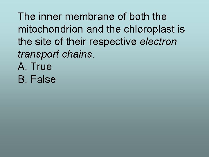The inner membrane of both the mitochondrion and the chloroplast is the site of