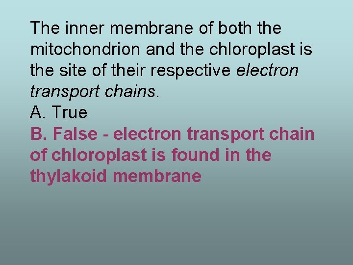 The inner membrane of both the mitochondrion and the chloroplast is the site of