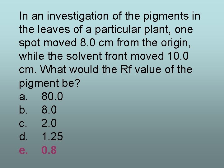 In an investigation of the pigments in the leaves of a particular plant, one