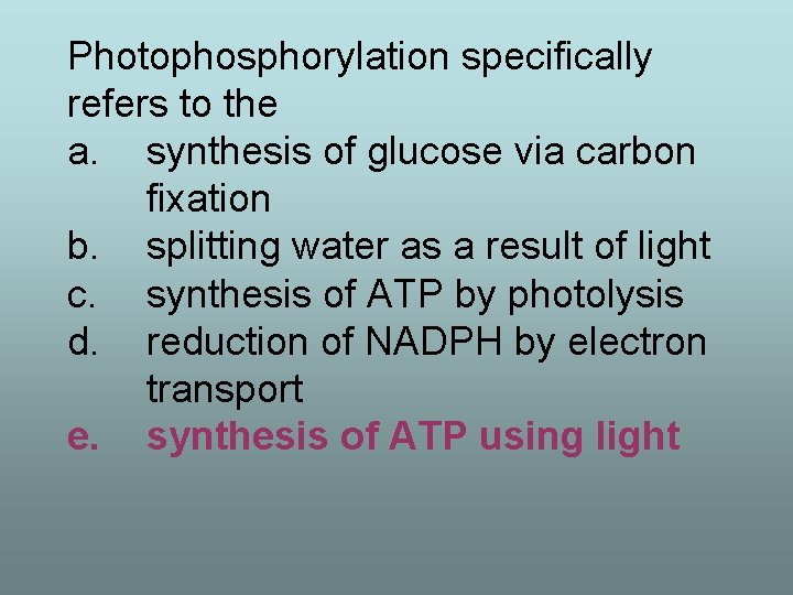 Photophosphorylation specifically refers to the a. synthesis of glucose via carbon fixation b. splitting