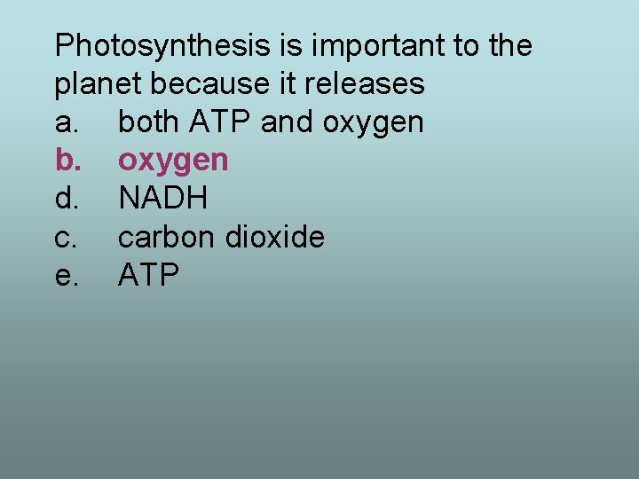 Photosynthesis is important to the planet because it releases a. both ATP and oxygen