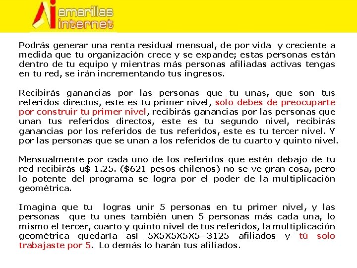 Podrás generar una renta residual mensual, de por vida y creciente a medida que