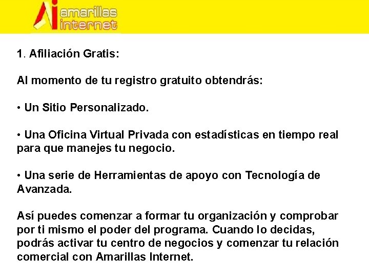 1. Afiliación Gratis: Al momento de tu registro gratuito obtendrás: • Un Sitio Personalizado.