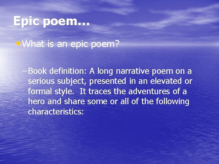 Epic poem… • What is an epic poem? – Book definition: A long narrative