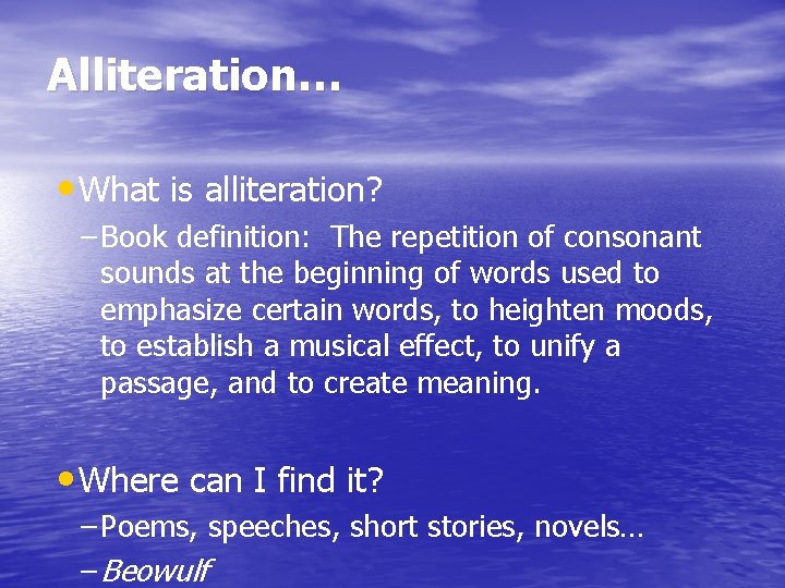 Alliteration… • What is alliteration? – Book definition: The repetition of consonant sounds at