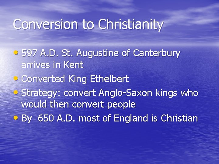 Conversion to Christianity • 597 A. D. St. Augustine of Canterbury arrives in Kent