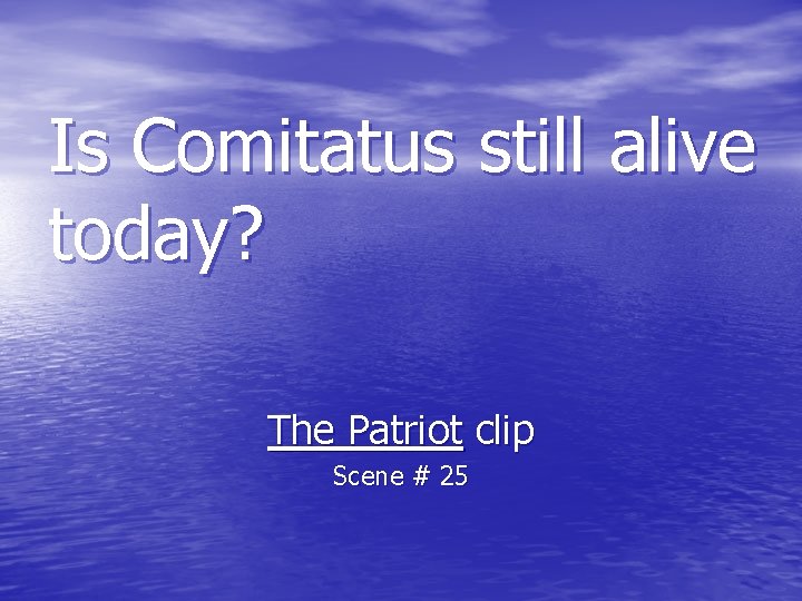 Is Comitatus still alive today? The Patriot clip Scene # 25 