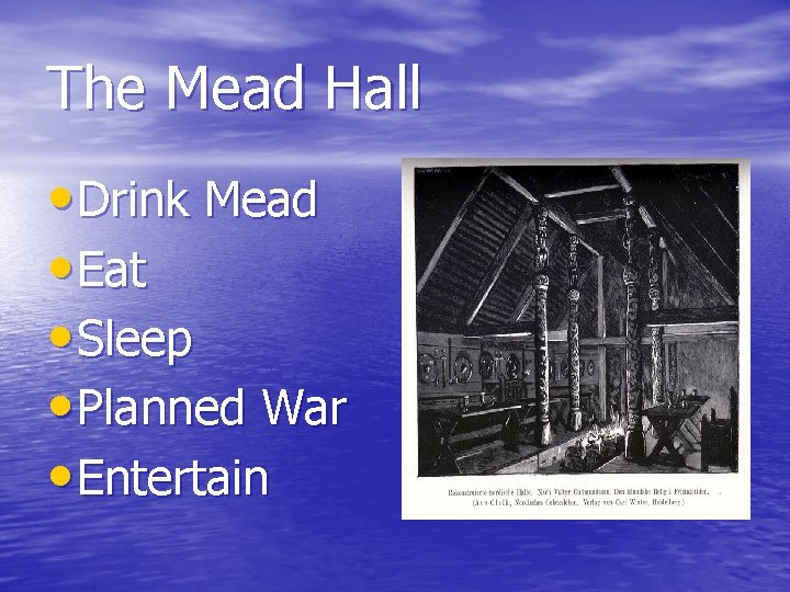 The Mead Hall • Drink Mead • Eat • Sleep • Planned War •