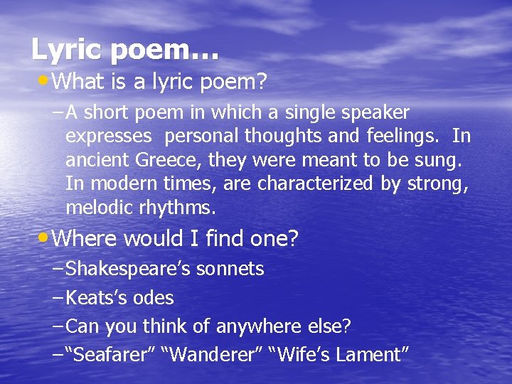 Lyric poem… • What is a lyric poem? – A short poem in which