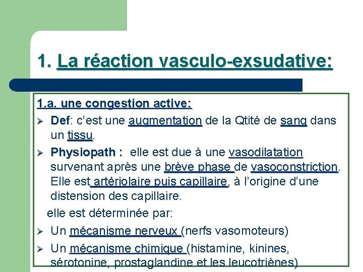 1. La réaction vasculo-exsudative: 1. a. une congestion active: Ø Def: c’est une augmentation