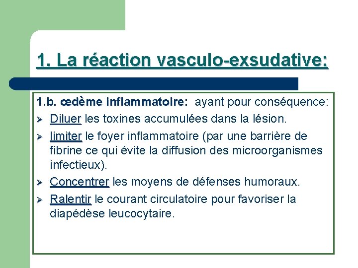 1. La réaction vasculo-exsudative: 1. b. œdème inflammatoire: ayant pour conséquence: inflammatoire Ø Diluer