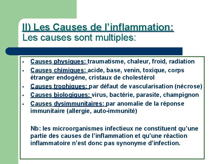 II) Les Causes de l’inflammation: Les causes sont multiples: § § § Causes physiques: