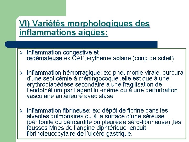 VI) Variétés morphologiques des inflammations aigües: Ø Inflammation congestive et œdémateuse: ex: OAP, érytheme