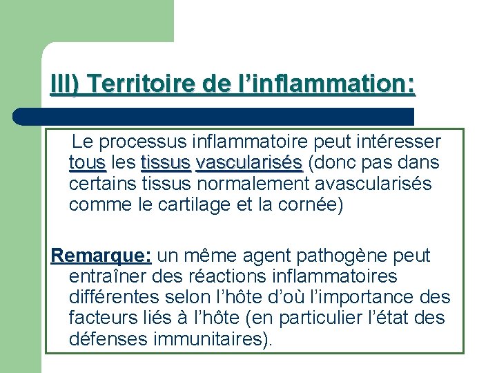 III) Territoire de l’inflammation: Le processus inflammatoire peut intéresser tous les tissus tous tissus