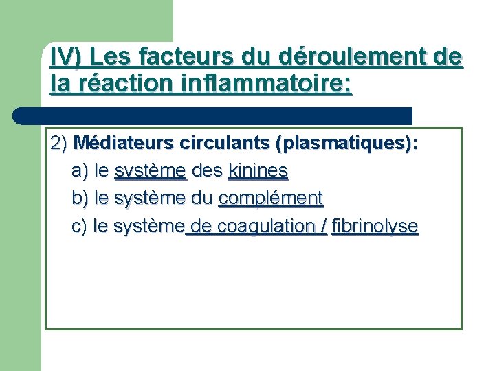 IV) Les facteurs du déroulement de la réaction inflammatoire: 2) Médiateurs circulants (plasmatiques): a)