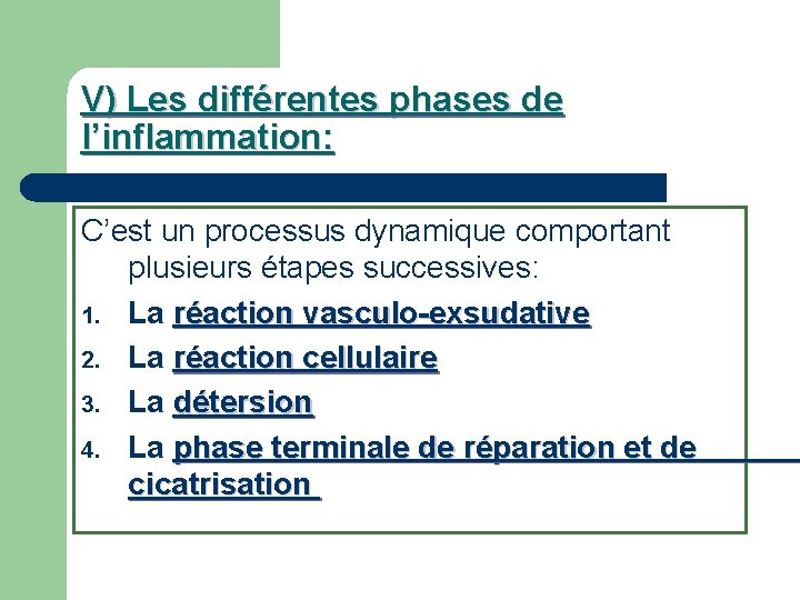 V) Les différentes phases de l’inflammation: C’est un processus dynamique comportant plusieurs étapes successives: