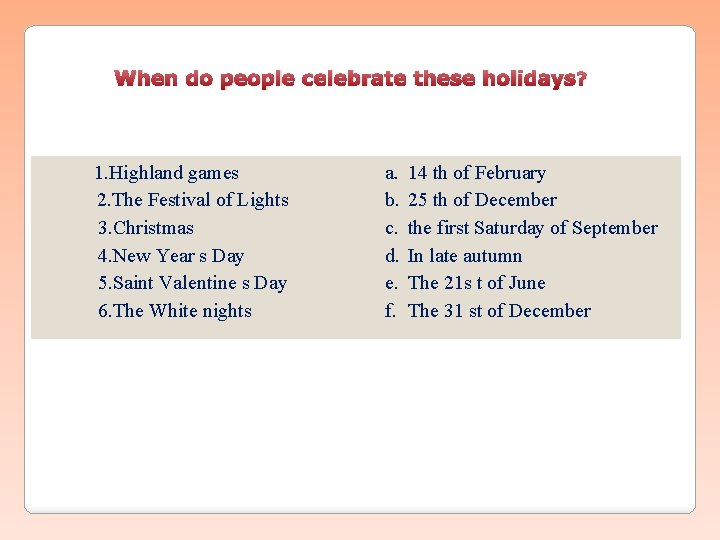 When do people celebrate these holidays? 1. Highland games 2. The Festival of Lights