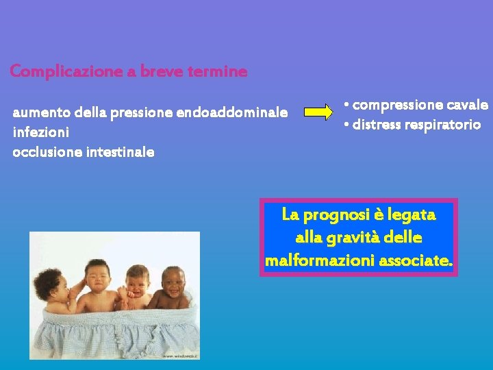 Complicazione a breve termine aumento della pressione endoaddominale infezioni occlusione intestinale • compressione cavale