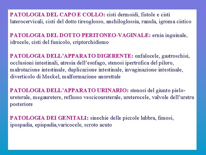 PATOLOGIA DEL CAPO E COLLO: cisti dermoidi, fistole e cisti laterocervicali, cisti del dotto