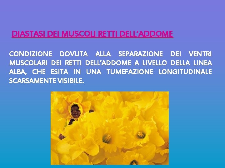 DIASTASI DEI MUSCOLI RETTI DELL’ADDOME CONDIZIONE DOVUTA ALLA SEPARAZIONE DEI VENTRI MUSCOLARI DEI RETTI