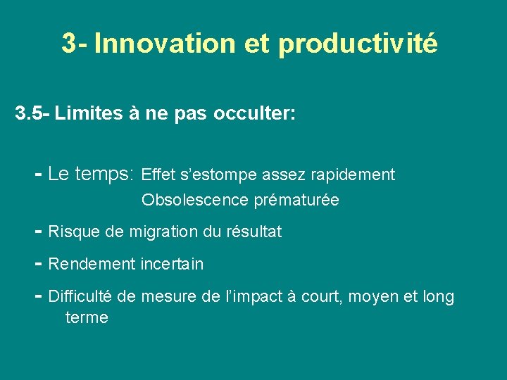 3 - Innovation et productivité 3. 5 - Limites à ne pas occulter: -