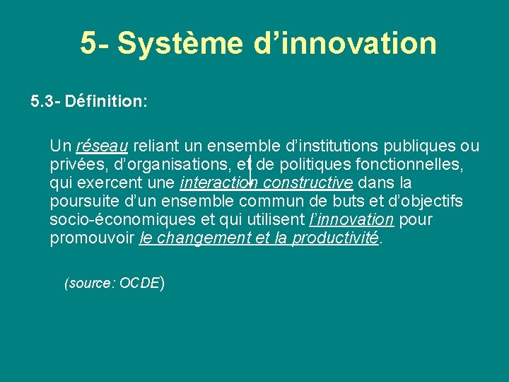 5 - Système d’innovation 5. 3 - Définition: Un réseau reliant un ensemble d’institutions