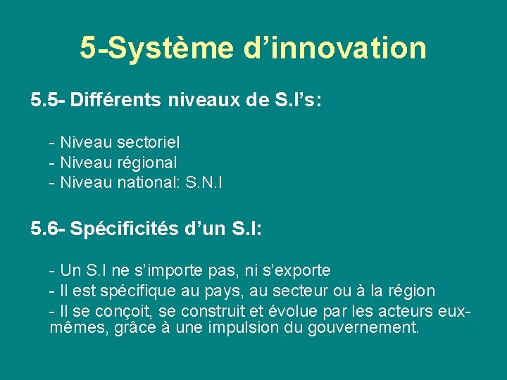 5 -Système d’innovation 5. 5 - Différents niveaux de S. I’s: - Niveau sectoriel